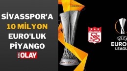 Sivasspor’a 10 milyon Euro’luk piyango