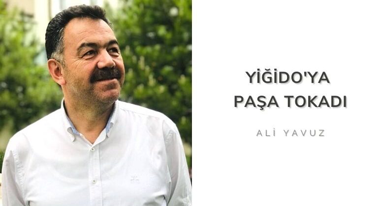 Yiğido’ya Paşa Tokadı