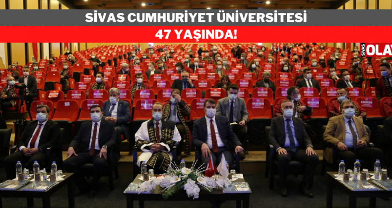 Sivas Cumhuriyet Üniversitesi 47 yaşında