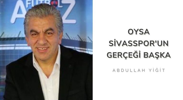 Oysa Sivasspor’un gerçeği başka!