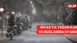 Sivas’ta yoğun kar ve buzlanma uyarısı!