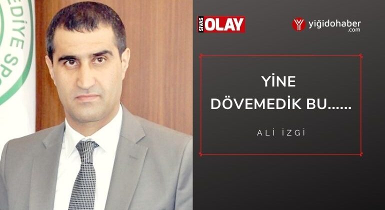 Yine Dövemedik Bu……