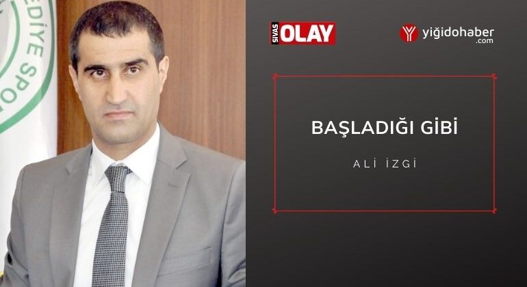 Başladığı Gibi