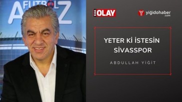 Yeter ki İstesin Sivasspor