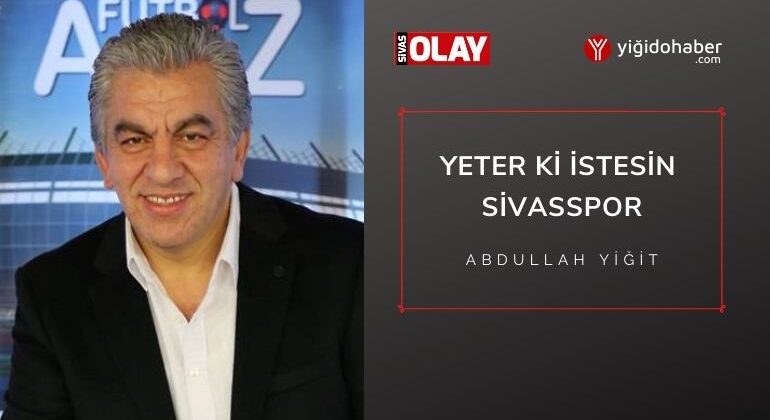 Yeter ki İstesin Sivasspor