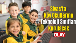 Sivas’ta Köylere Teknoloji Sınıfları Kurulacak
