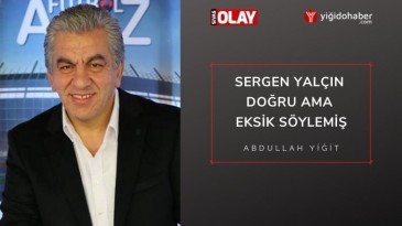 Sergen Yalçın Doğru Ama Eksik Söylemiş!