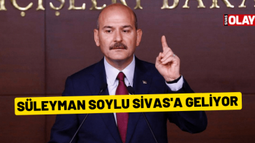 Süleyman Soylu Sivas’a geliyor!
