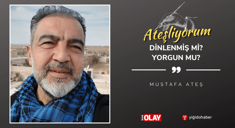 Ateşliyorum / Dinlenmiş mi? Yorgun mu?