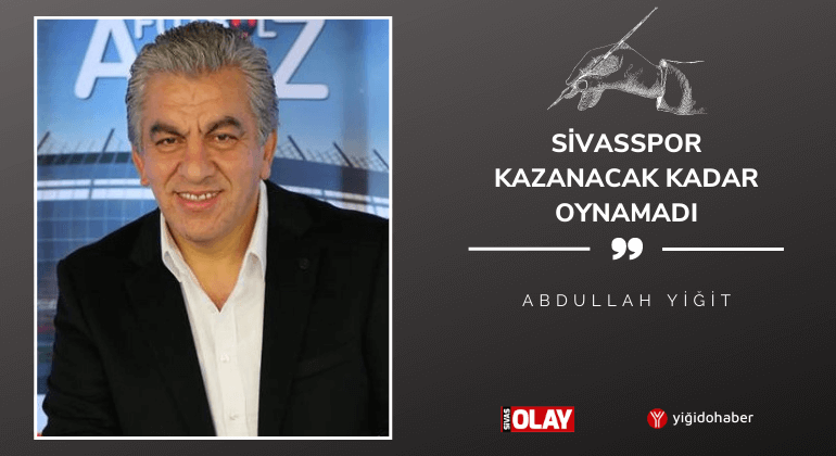 Sivasspor Kazanacak Kadar Oynamadı