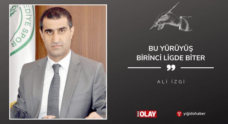 Bu Yürüyüş Birinci Ligde Biter