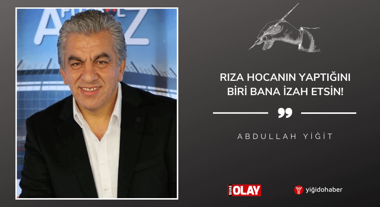 Rıza Hocanın Yaptığını Biri Bana İzah Etsin!