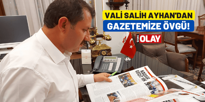 Vali Salih Ayhan’dan Sivas Olay Gazetesi’ne övgü