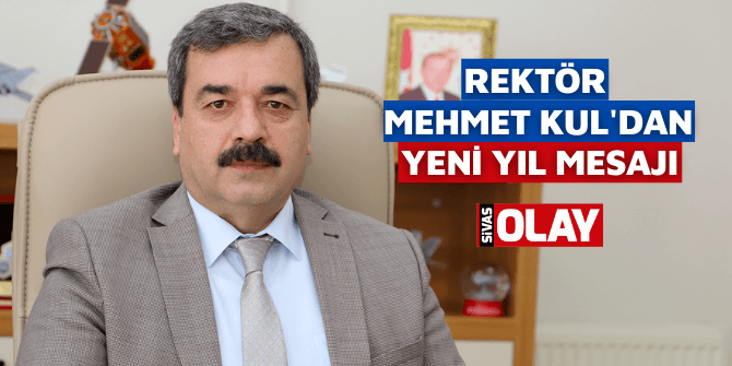 Rektör Mehmet Kul’dan yeni yıl mesajı