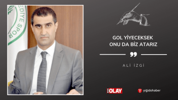 Gol yiyeceksek onu da biz atarız