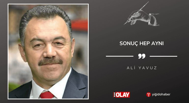 Sonuç hep aynı