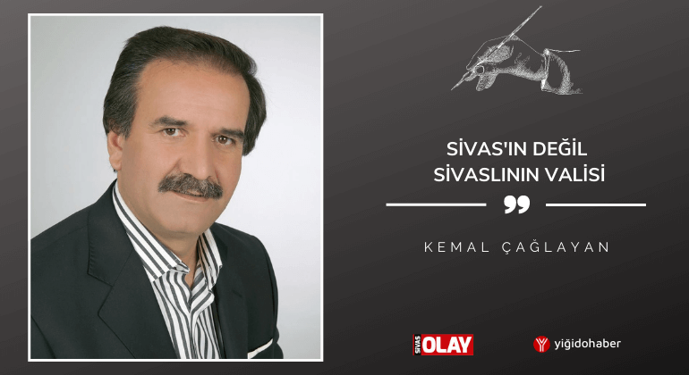 Sivas’ın Değil, Sivaslının Valisi