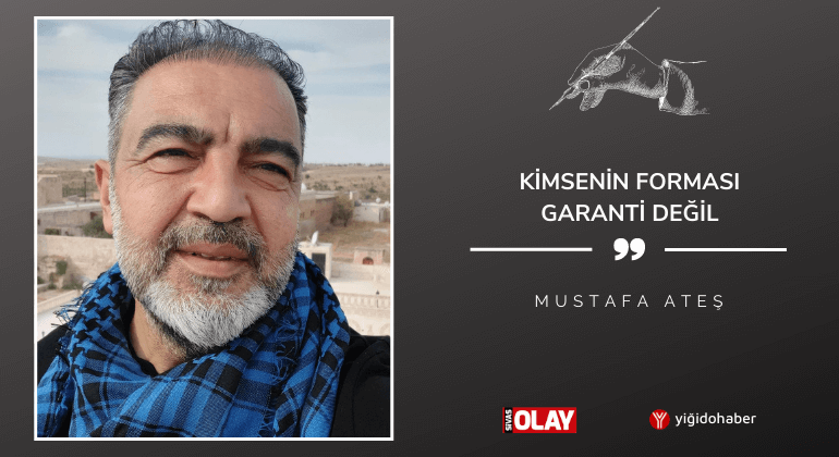 Kimsenin forması garanti değil