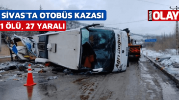 Sivas’ta otobüs kazası: 1 ölü, 27 yaralı