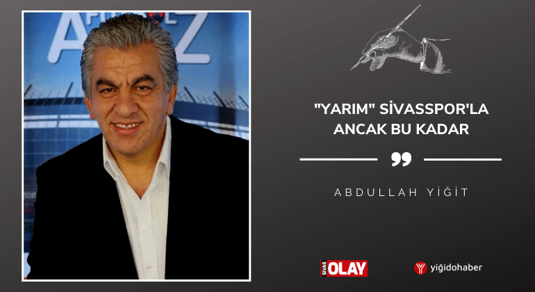 “Yarım” Sivasspor’la ancak bu kadar!