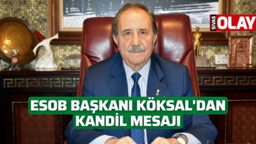 ESOB Başkanı Köksal’dan Kandil Mesajı