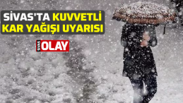 Sivas’ta kuvvetli kar yağışı uyarısı
