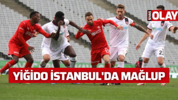 Yiğido İstanbul’da mağlup!