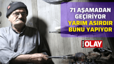 71 aşamadan geçiriyor, yarım asırdır bunu yapıyor