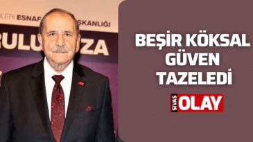 Beşir Köksal güven tazeledi