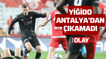 Yiğido, Antalya’dan çıkamadı