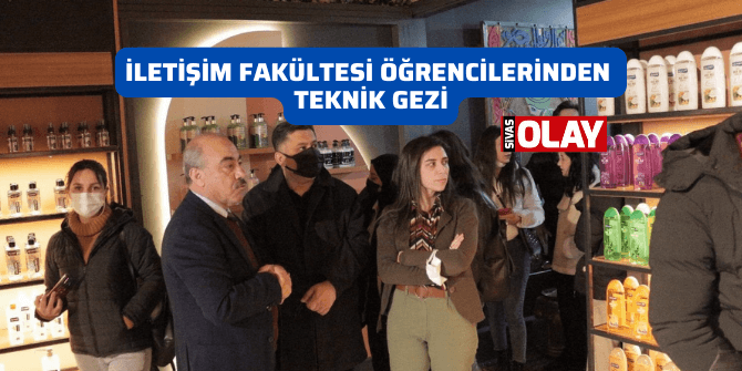 İletişim Fakültesi Öğrencilerinden Teknik Gezi