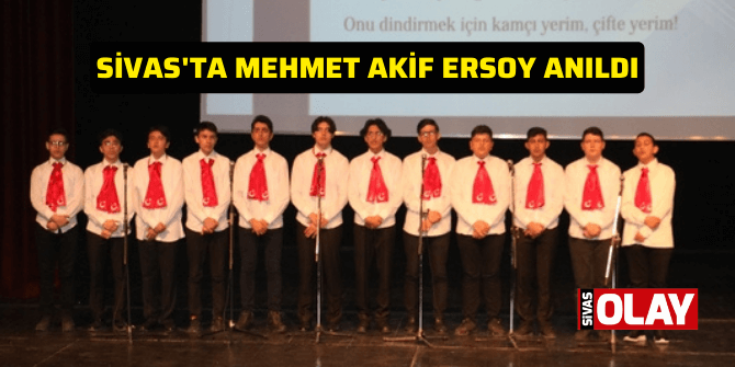 Sivas’ta Mehmet Akif Ersoy anıldı