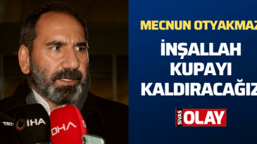 Otyakmaz: İnşallah kupayı kaldıracağız