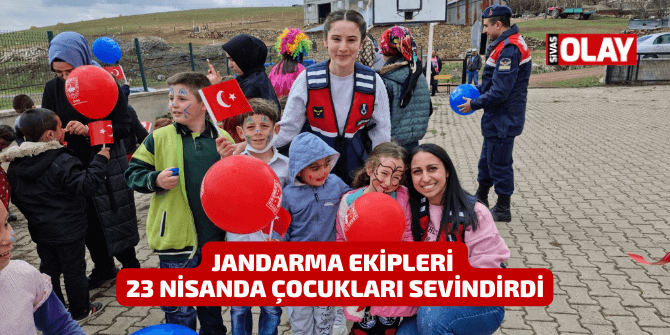 Jandarma ekipleri 23 Nisanda çocukları sevindirdi