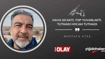 Hava Sıcaktı, Top Yuvarlaktı, Tutmadı Hocam Tutmadı