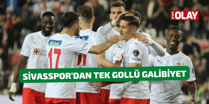 Sivasspor’dan tek gollü galibiyet!