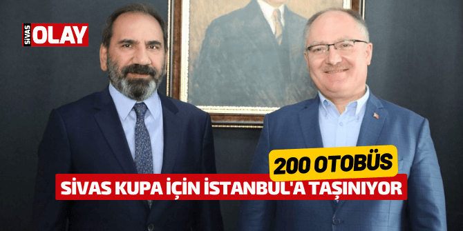 Sivas kupa için İstanbul’a taşınıyor! 200 Otobüs