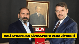 Vali Ayhan’dan Sivasspor’a veda ziyareti