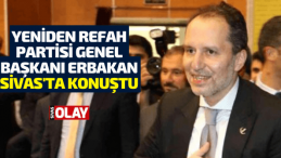 Yeniden Refah Partisi Genel Başkanı Erbakan Sivas’ta konuştu