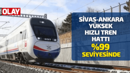Sivas-Ankara Yüksek Hızlı Tren Hattı %99 Seviyesinde