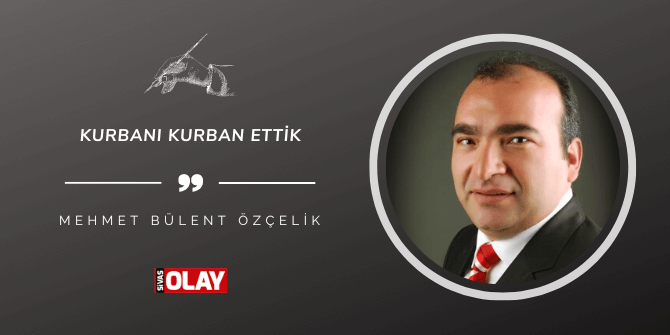 Kurbanı Kurban Ettik