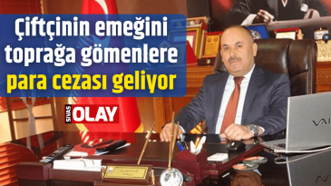 Çiftçinin emeğini toprağa gömenlere para cezası geliyor