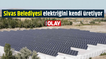 Sivas Belediyesi elektriğini kendi üretiyor