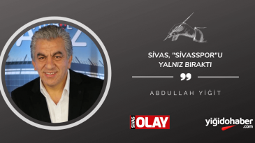 Sivas, “Sivasspor”u Yalnız Bıraktı