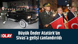 Atatürk’ün Sivas’a gelişi canlandırıldı