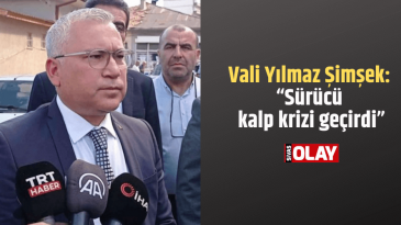 Vali Şimşek: “Sürücü kalp krizi geçirdi”