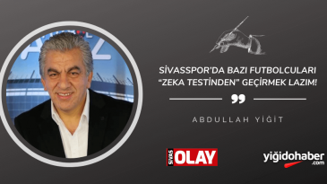 Sivasspor’da Bazı Futbolcuları “Zeka Testinden” Geçirmek Lazım