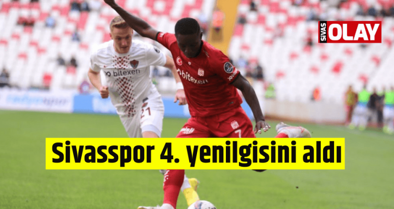Sivasspor 4. yenilgisini aldı