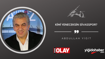 Kimi yeneceksin Sivasspor?