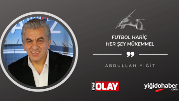 Futbol hariç her şey mükemmel!